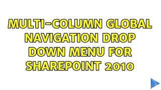 Multi-Column Global Navigation Drop Down Menu for SharePoint 2010