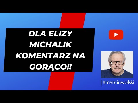 DLA ELIZY MICHALIK| #marcinwolski