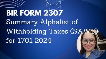 BIR Form 2307 and Summary Alphalist of Withholding Taxes (SAWT) for 1701 2024