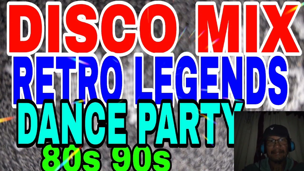 DISCO MIX RETRO LEGENDS DANCE PARTY 80S 90S 