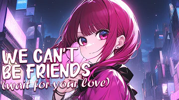 【Nightcore】Ariana Grande - we can't be friends (wait for your love) || lyrics