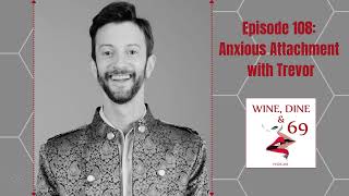 Episode 108: Anxious Attachment with Trevor (@attractloveandrespect)