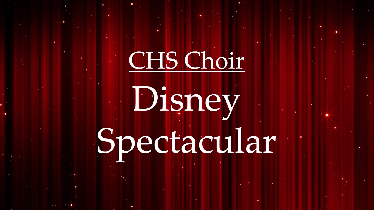 CHS Choir presents Disney Spectacular YouTube