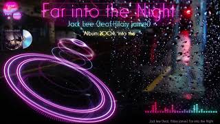 Jack Lee (feat. Hilary james) far into the night