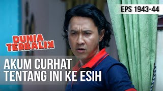 Dunia Terbalik  Akum Curhat Pada Esih Soal Ini 9 Februari 2020