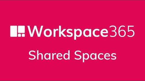 Get organised with Shared Spaces in Workspace 365