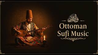 🕌 Mystical Ottoman Sufi Sounds – A Journey Through Spiritual Istanbul