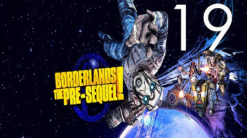 Borderlands: The Pre-Sequel - Story Walkthrough - No Commentary - Part 19