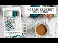 Mosaic Mug Rug - Beginner Friendly crochet pattern