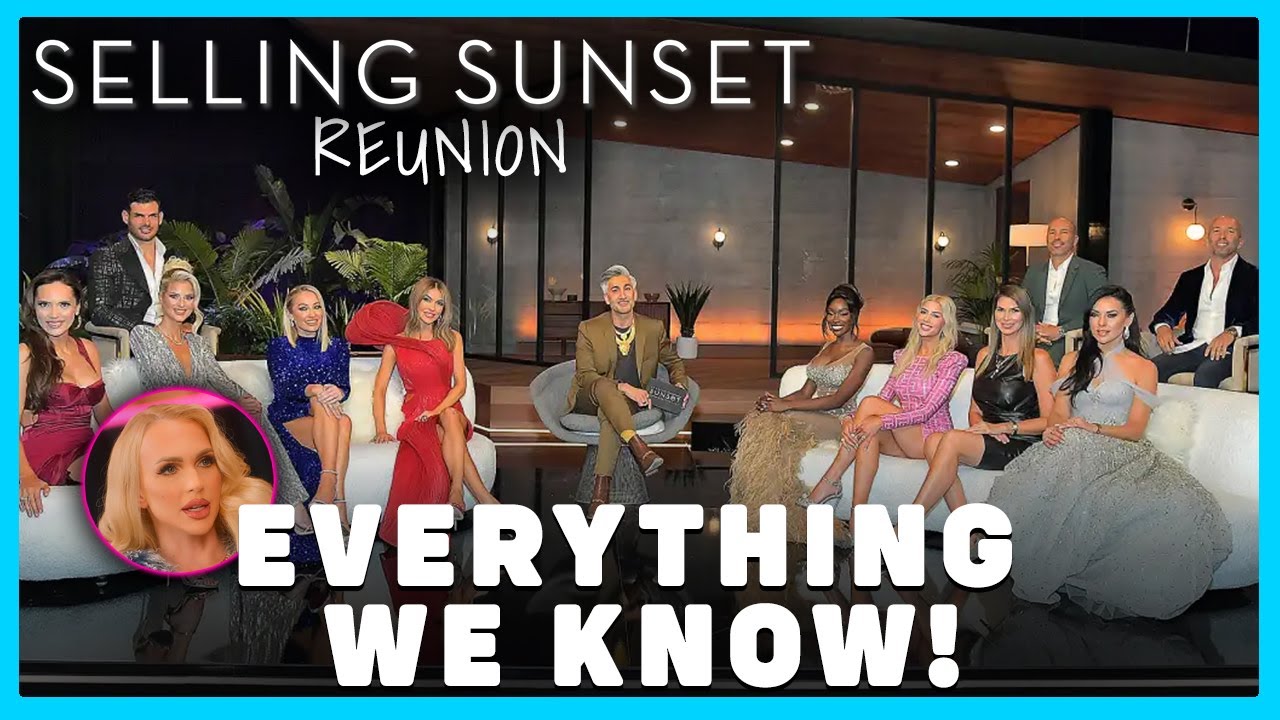 Selling Sunset' Reunion: Release Date, Host, Season 5 Drama We