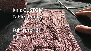 How to Knit TABLE RUNNER and Customize its LENGTH and WIDTH Tutorial Part 2