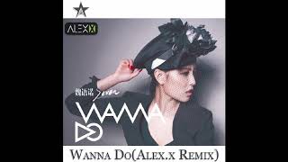 Alex x   Wanna DoAlex x Remix