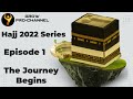 Hajj 2022  Series  |  Ep 1  | The Journey of Journeys Begins  - First Hajj from the UK |