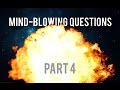 Mind-Blowing Question That Can&#39;t Be Answered- Part 4 of 6