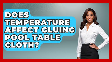 Does Temperature Affect Gluing Pool Table Cloth? - Billiards Hustlers