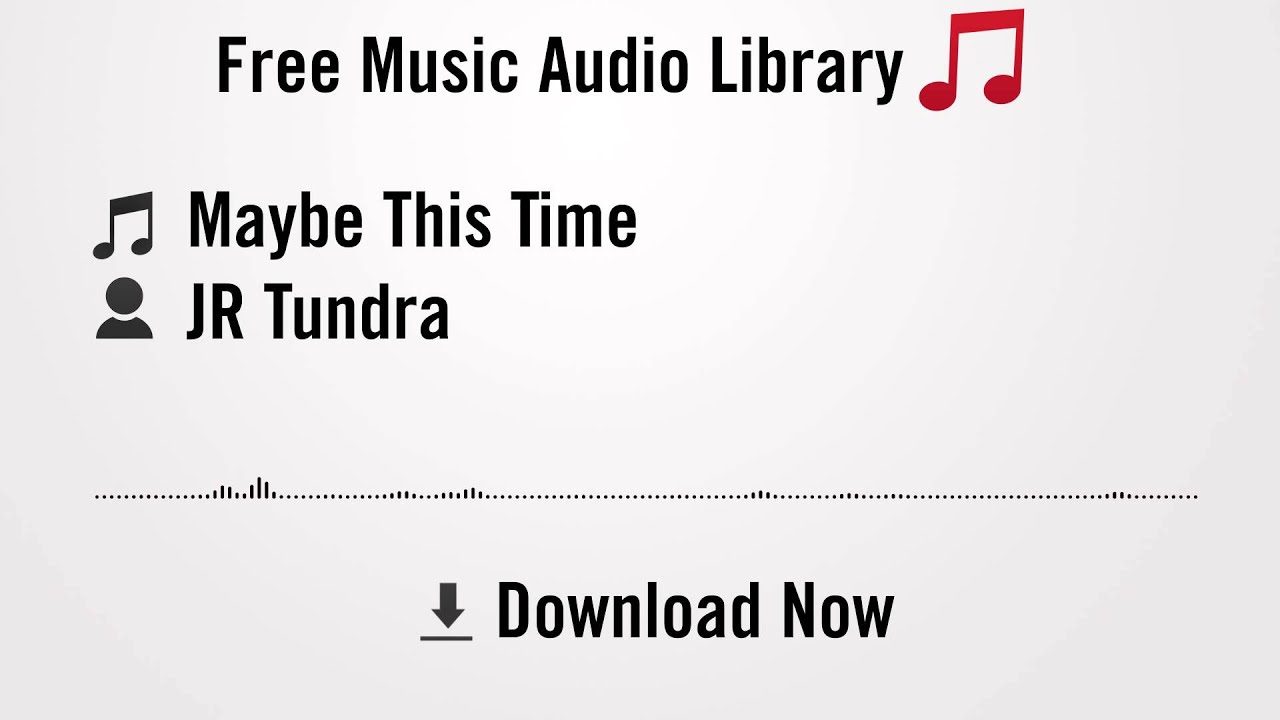 youtube audio library free copyright Maybe This Time - JR Tundra (YouTube Royalty-free Music Download)