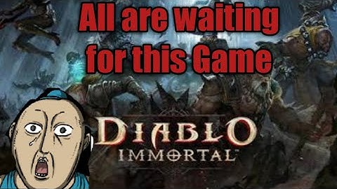 Diablo Immortal, All are waiting for this game