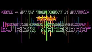 BREAKBEAT BAD - STAY THE NIGHT X PAJJOKKA SATRU REBORN 2022 REMIX BEST DJ RIZKI MAHENDRA™