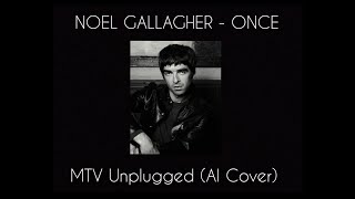 Noel Gallagher - Once (MTV Unplugged) AI