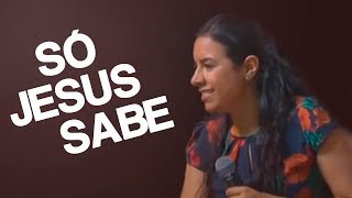 SÓ JESUS SABE O NÍVEL DA TUA DOR - Miss. Gabriela Lopes