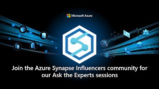 Join the Azure Synapse Influencers community for our Ask the Experts sessions