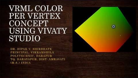 VRML COLOR PER VERTEXT CONCEPT USING VIVATY STUDIO BY DR DIPAK SHIRBHATE