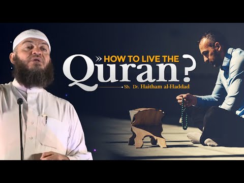 Come vivere il Corano? | Sh. Dr. Haitham al-Haddad