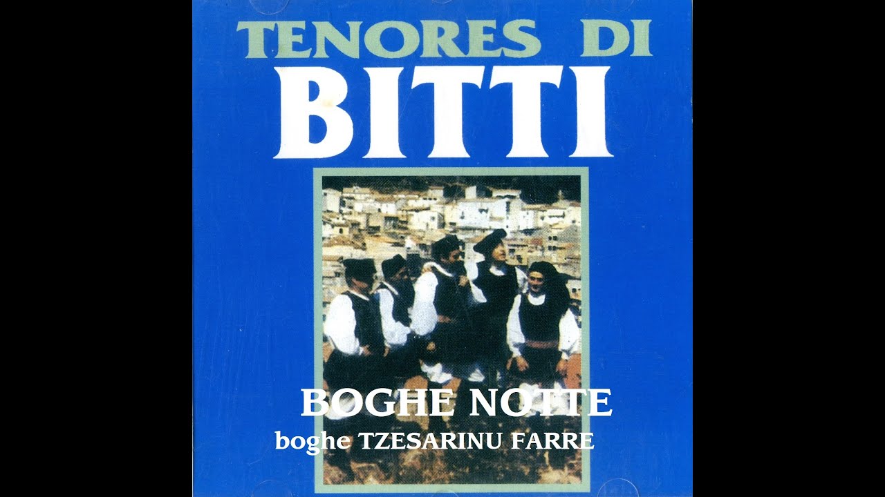 TENORES DI BITTI -  BOGHE 'E NOTTE  -  boghe TZESARINU FARRE - 1995