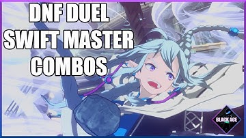 DNF Duel - Swift Master Combo Compilation - BlackAceCC Edition