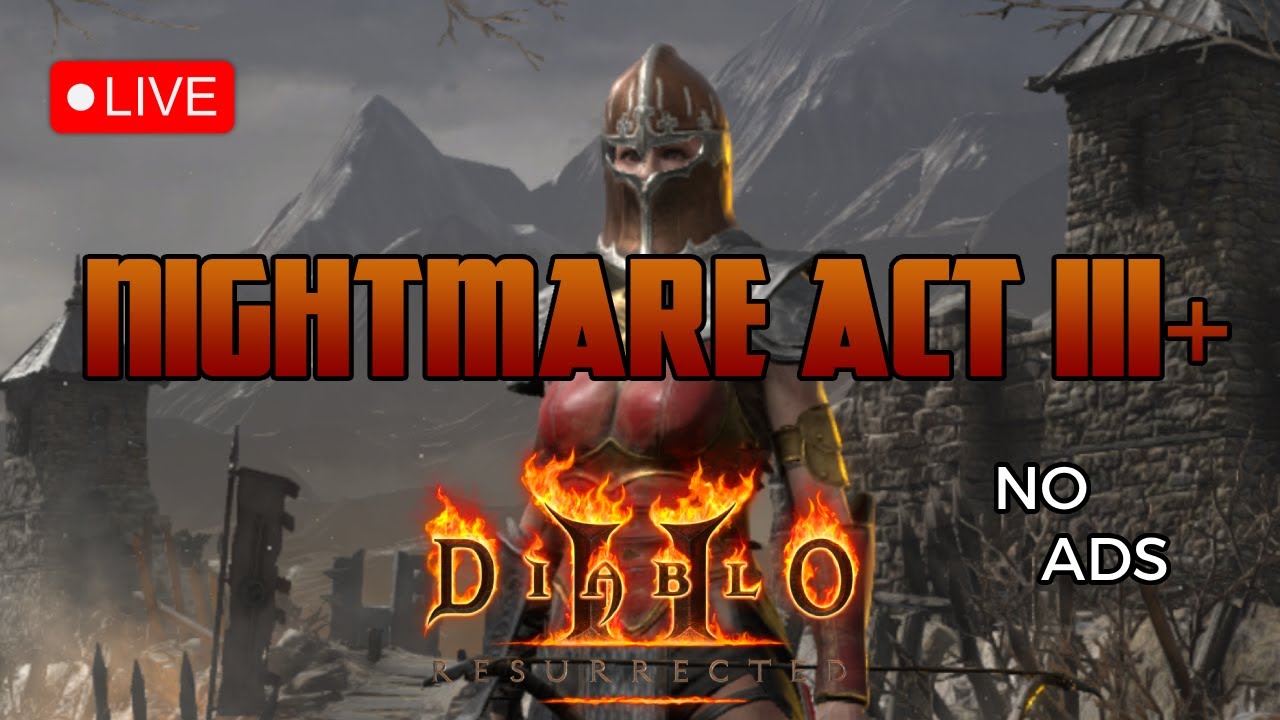 🔴 LIVE - DIABLO 2 NIGHTMARE ACT 3 AND MORE