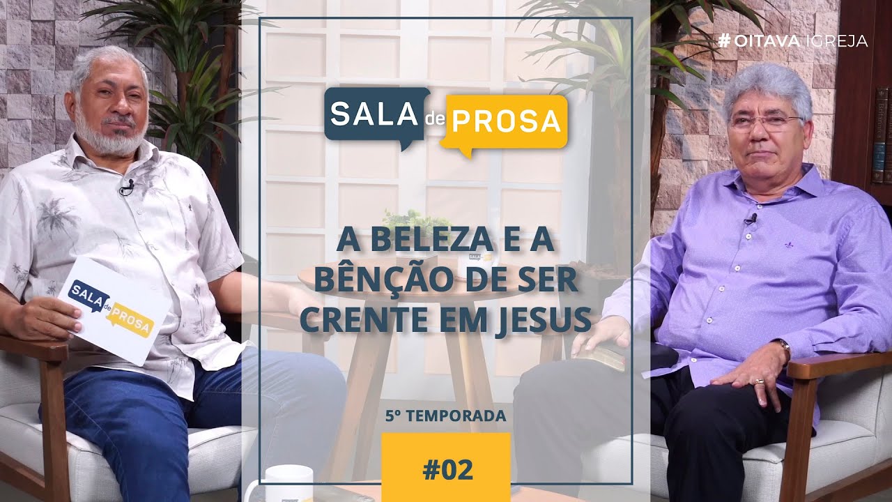 A beleza e a bênção de ser crente em Jesus | Sala de Prosa T5 • E02