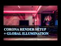 CORONA RENDER setup + Global Illumination