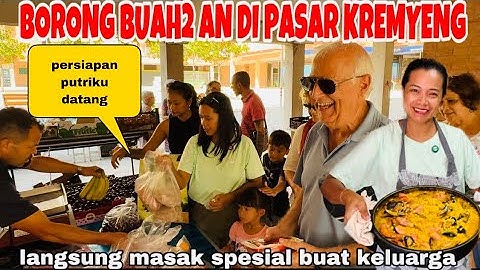 BORONG BUAH2 AN DI PASAR MURAH BUAT PUTRIKU DATANG &DI BAWA KE INDONESIA MY BESTIE ,MASAK SPESIAL ‼️