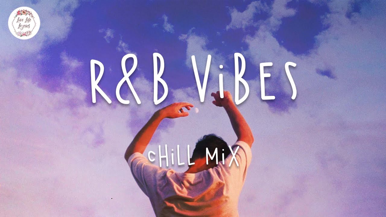 Rnb Vibes Chill Out Music Mix W Lyric Video Youtube