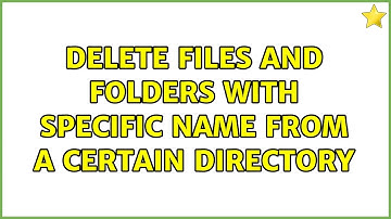 Ubuntu: Delete files and folders with specific name from a certain directory (3 Solutions!!)