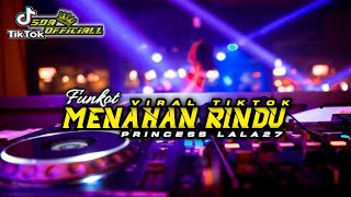 FUNKOT - MENAHAN RINDU || BY PRINCESS LALA27