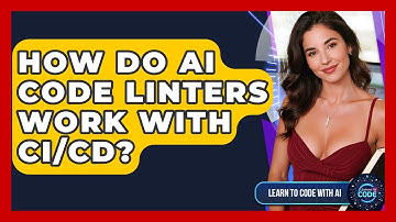 How Do AI Code Linters Work With CI/CD? - Learning To Code With AI