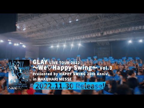 GLAYLIVETOUGLAY LIVE TOUR 2022 We Happy Swing Vol.3