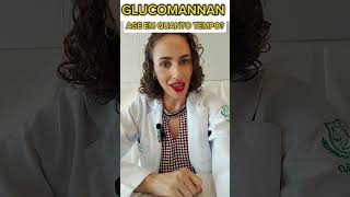GLUCOMANNAN AGE EM QUANTO TEMPO? #nutricionista