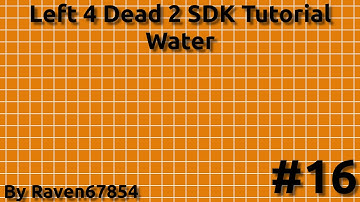 Left 4 Dead 2 SDK Mapping Tutorial - Water - Tutorial 16 - 2022