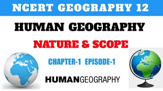 Class 12 Geography Ch1 Human Geography Nature and Scope Part-1 Manav Bhugol Prakriti & Vishay Shetra