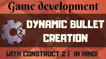 DYNAMICALLY CREATING BULLETS OR SPRITES IN CONSTRUCT 2 | GAME DEVELOPMENT TUTORIALS IN HINDI