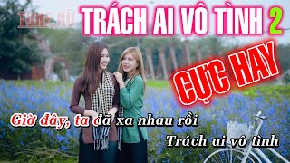 Trách Ai Vô Tình 2 Karaoke Tone Nữ Hay Mê Ly - Hoàng Dũng Karaoke