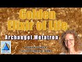 Golden Elixir of Life | Archangel Metatron via Natalie Glasson