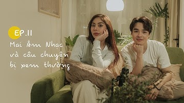 Lần đầu Mai Âm Nhạc chia sẻ chuyện bị xem thường khiến Tun cực shock | ĐCNNTK #11