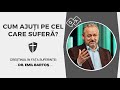 Dr emil barto  cum i putem ajut pe cei ce trec prin suferin