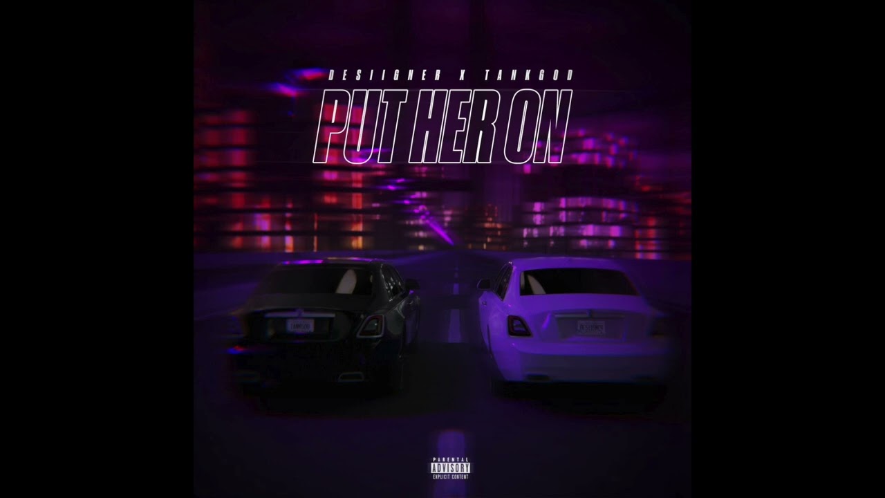 Watch Desiigner & Tank God - Put Her On (AUDIO) on YouTube Watch Desiigner & Tank God - Put Her On (AUDIO) on YouTube