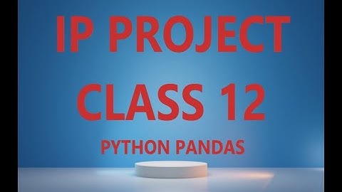 CBSE CLASS 12 IP (INFORMATICS PRACTICES) TERM2  PROJECT SAMPLE CODING USING  PYTHON PANDAS SQLALCHEM