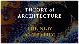 Theory of Architecture | #16 - The New Sympathy