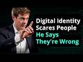 Why digital identity fears are backwards, and what actually keeps your data safe.